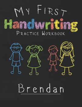 Paperback My first Handwriting Practice Workbook Brendan: 8.5x11 Composition Writing Paper Notebook for kids in kindergarten primary school I dashed midline I F Book