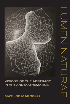 Hardcover Lumen Naturae: Visions of the Abstract in Art and Mathematics Book
