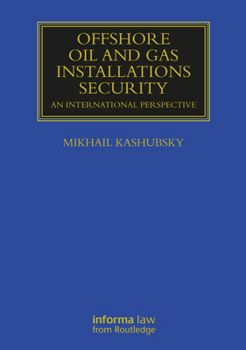 Paperback Offshore Oil and Gas Installations Security: An International Perspective Book