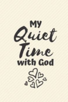 Paperback My Quiet Time with God: Me Time, Reflect, Prayer. Cute Fabulous Lovely Notebook/ Diary/ Journal to write in, Lovely Lined Blank designed inter Book