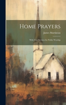 Hardcover Home Prayers: With Two Services for Public Worship Book