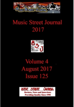 Music Street Journal 2017: Volume 4 - August 2017 - Issue 125 - Book #70 of the Music Street Journal