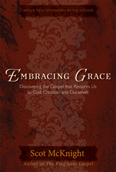 Paperback Embracing Grace: The Gospel That Restores Us to God, Creation, and Ourselves Book