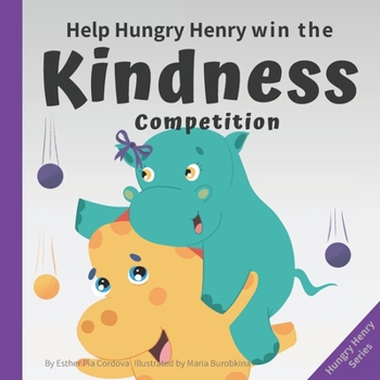 Paperback Help Hungry Henry Win the Kindness Competition: An Interactive Picture Book about Kindness Book