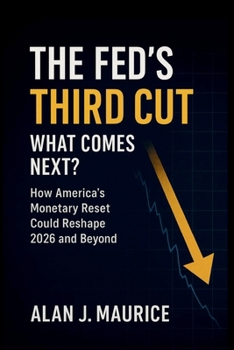 Paperback The Fed's Third Cut: What Comes Next?: How America's Monetary Reset Could Reshape 2026 and Beyond Book