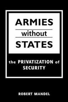 Hardcover Armies Without States: The Privatization of Security Book