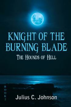 Paperback Knight of the Burning Blade: The Hounds of Hell Book