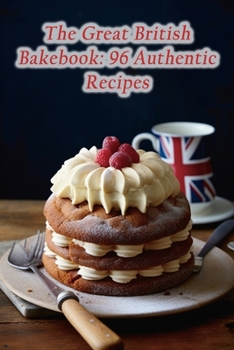 Paperback The Great British Bakebook: 96 Authentic Recipes Book