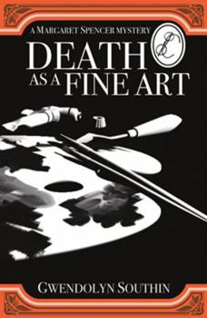 Death as a Fine Art - Book #5 of the Margaret Spencer