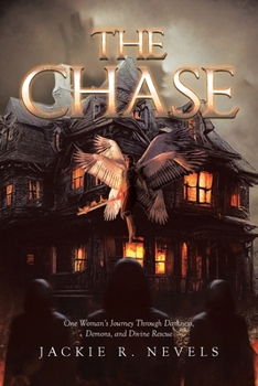 The Chase: One Woman's Journey Through Darkness, Demons, and Divine Rescue