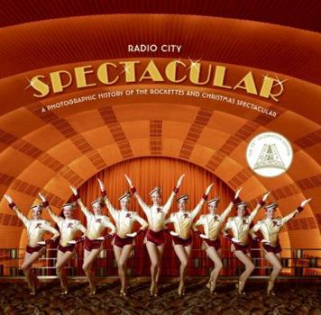 Hardcover Radio City Spectacular: A Photographic History of the Rockettes and Christmas Spectacular Book