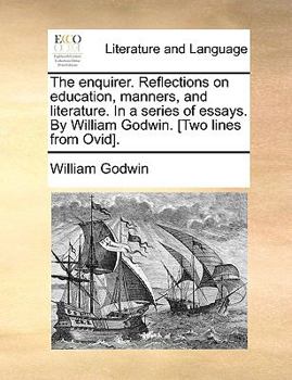 Paperback The Enquirer. Reflections on Education, Manners, and Literature. in a Series of Essays. by William Godwin. [Two Lines from Ovid]. Book