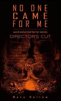 Paperback No One Came For Me: Director's Cut: Weird and primal horror stories Book