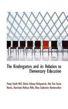 The Kindergarten and Its Relation to Elementary Education