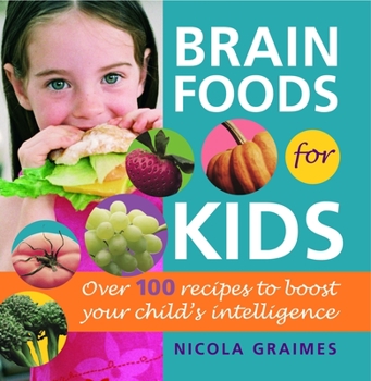 Paperback Brain Foods for Kids: Over 100 Recipes to Boost Your Child's Intelligence: A Cookbook Book