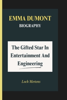 Paperback Emma Dumont Biography: The Gifted Star In Entertainment And Engineering Book