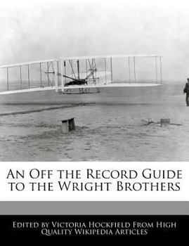 Paperback An Off the Record Guide to the Wright Brothers Book
