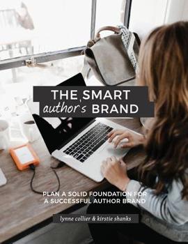 Paperback The Smart Author's Brand: Plan a Solid Foundation for a Successful Author Brand Book