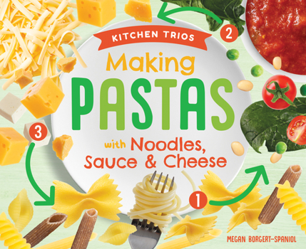 Library Binding Making Pastas with Noodles, Sauce & Cheese Book