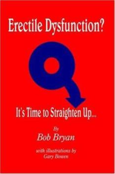 Hardcover Erectile Dysfunction? It's Time to Straighten Up... Book