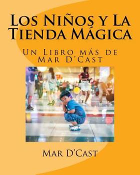 Paperback Los Ninios y La Tienda Magica: Un Libro más de Mar D'Cast [Spanish] Book