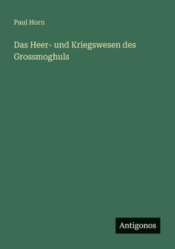 Paperback Das Heer- und Kriegswesen des Grossmoghuls [German] Book