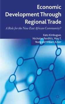 Hardcover Economic Development Through Regional Trade: A Role for the New East African Community? Book