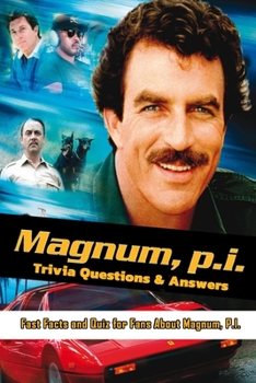 Paperback Magnum P.I. Trivia Questions & Answers: Fast Facts and Quiz for Fans About Magnum, P.I.: Magnum, P.I. Memories Are Forever Book