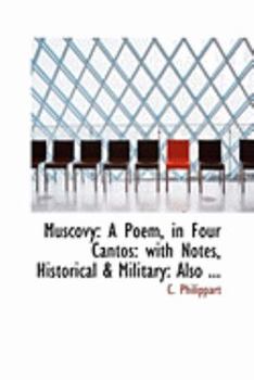 Paperback Muscovy: A Poem, in Four Cantos: With Notes, Historical a Military: Also ... Book