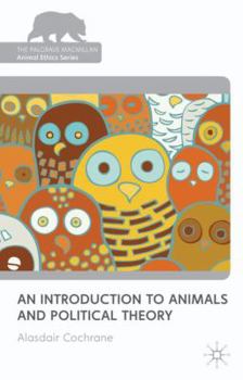 Hardcover An Introduction to Animals and Political Theory Book