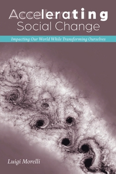 Paperback Accelerating Social Change: Impacting Our World While Transforming Ourselves Book