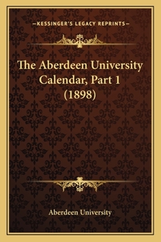 Paperback The Aberdeen University Calendar, Part 1 (1898) Book