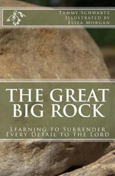 Paperback The Great Big Rock: Learning to Surrender Every Detail to the Lord Book