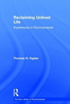 Hardcover Reclaiming Unlived Life: Experiences in Psychoanalysis Book