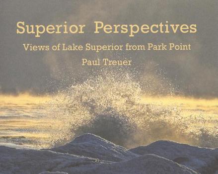Paperback Superior Perspectives: Views of Lake Superior from Park Point Book