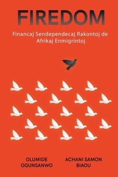 Paperback Firedom: Financaj Sendependecaj Rakontoj de Afrikaj Enmigrintoj Book