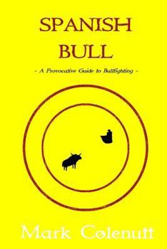 Paperback Spanish Bull: A Provocative Guide to Bullfighting Book