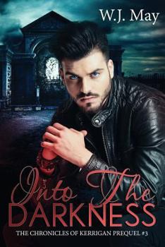 Into the Darkness: Paranormal Fantasy Romance - Book #3 of the Chronicles of Kerrigan Prequel