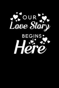 Our Love Story Begins Here: Fill in the blank book for Couples, cute for wedding anniversary, question book for couples, nice diary for groom and bride