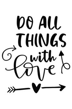 Do All Things With Love: Lined Blank Notebook Journal With Funny Sassy Sayings, Great Gifts For Coworkers, Employees, Women, And Family