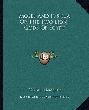 Paperback Moses And Joshua Or The Two Lion-Gods Of Egypt Book