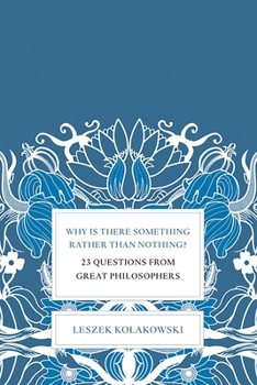 Hardcover Why Is There Something Rather Than Nothing?: 23 Questions from Great Philosophers Book