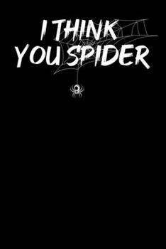 I think you spider: A5 Punkteraster Notizbuch für Fans von Denglish, lustigen Sprüchen, Sarksmus, Englisch und Deutsch (German Edition)