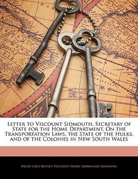 Paperback Letter to Viscount Sidmouth, Secretary of State for the Home Department, on the Transportation Laws, the State of the Hulks, and of the Colonies in Ne Book