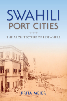 Paperback Swahili Port Cities: The Architecture of Elsewhere Book