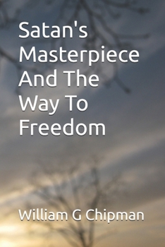 Paperback Satan's Masterpiece-And The Way To Freedom Book