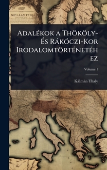 Hardcover AdalÃ(c)kok a Thököly- Ãs RàkÃ3czi-Kor IrodalomtörtÃ(c)netÃ(c)hez [Hungarian] Book