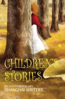 Children's Stories: By Contemporary Shanghai Writers