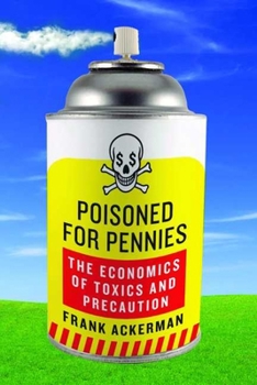 Paperback Poisoned for Pennies: The Economics of Toxics and Precaution Book