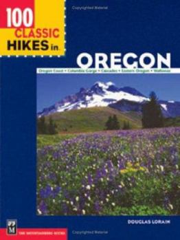 Paperback 100 Classic Hikes in Oregon: Oregon Coast, Columbia Gorge, Cascades, Eastern Oregon, Wallowas Book